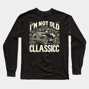 i'm not old i'm classic Long Sleeve T-Shirt